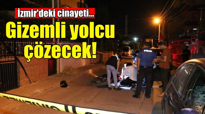 İzmir'deki cinayeti gizemli yolcu çözecek!