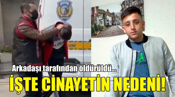 İzmir'deki cinayetin nedeni belli oldu!