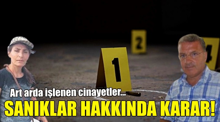 İzmir'deki cinayetlerin sanıkları hakkında karar!
