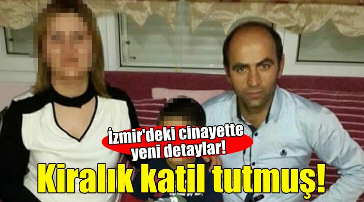 İzmir'deki cinayette kiralık katil detayı!