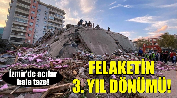 İzmir'deki deprem felaketinin 3. yıl dönümü!