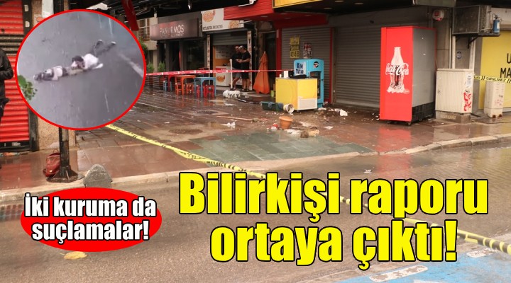 İzmir'deki facianın bilirkişi raporu ortaya çıktı!