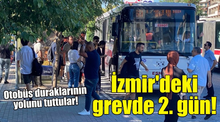 İzmir'deki grevde ikinci gün!