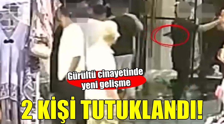 İzmir'deki gürültü cinayetinde 2 tutuklama!