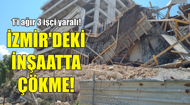 İzmir'deki inşaatta çökme!