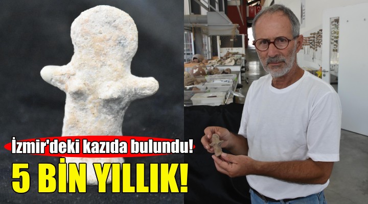 İzmir'deki kazıda bulundu... 5 bin yıllık!