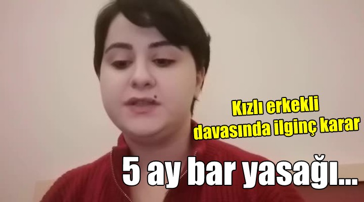 İzmir'deki 'kızlı erkekli' davasında ilginç karar! 5 AY BARLARA GİREMEYECEKLER...