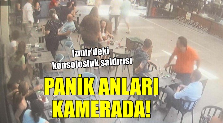 İzmir'deki konsolosluk saldırısındaki panik anları kamerada!