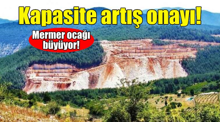 İzmir'deki mermer ocağına kapasite artış izni!