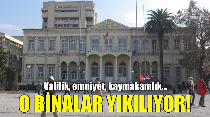 İzmir'deki o binalar yıkılıyor!