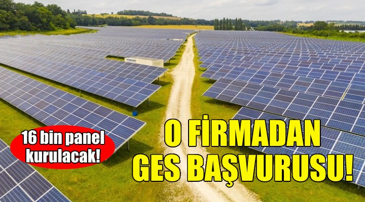 İzmir'deki o firmadan GES başvurusu!