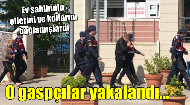 İzmir'deki o gaspçılar yakalandı...