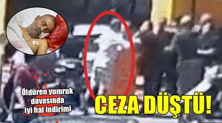 İzmir'deki öldüren yumruk davasında iyi hal indirimi!