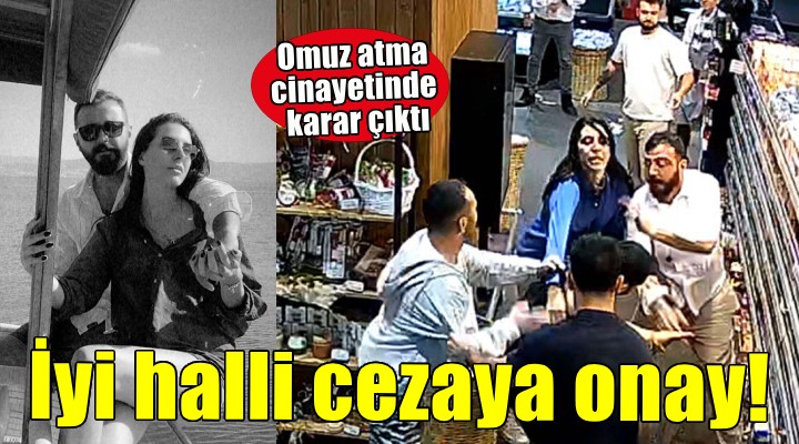 İzmir'deki omuz atma cinayetinde istinaftan karar çıktı!