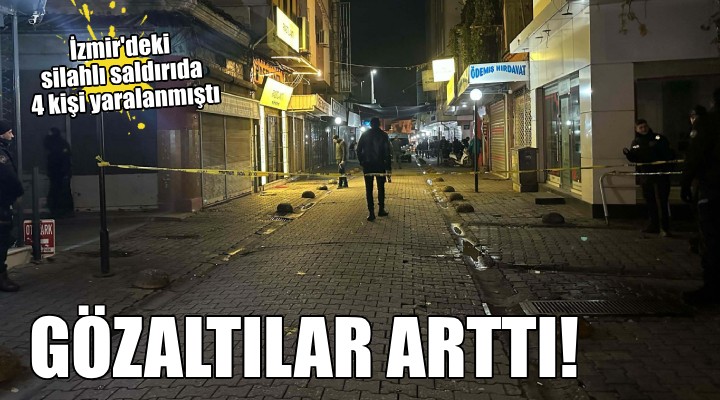 İzmir'deki silahlı saldırıda 6 gözaltı daha!
