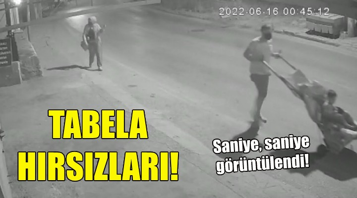 İzmir'deki tabela hırsızları kamerada!