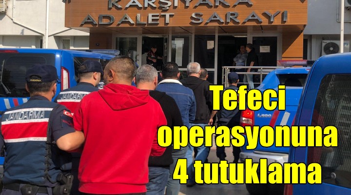 İzmir'deki tefeci operasyonunda 4 tutuklama