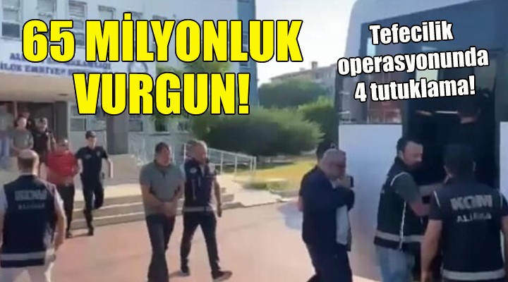 İzmir'deki tefecilik operasyonunda 4 tutuklama!