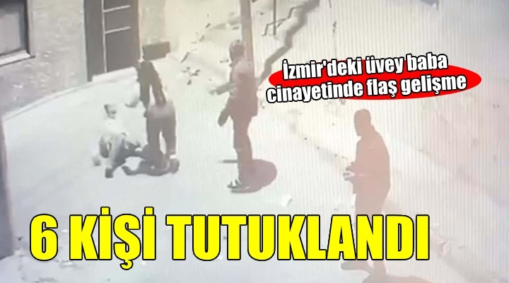 İzmir'deki üvey baba cinayetinde flaş gelişme...