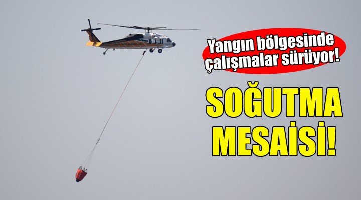 İzmir'deki yangın alanında soğutma mesaisi!