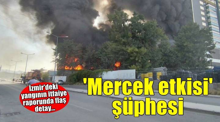 İzmir'deki yangında itfaiye raporu; 'mercek etkisi' şüphesi