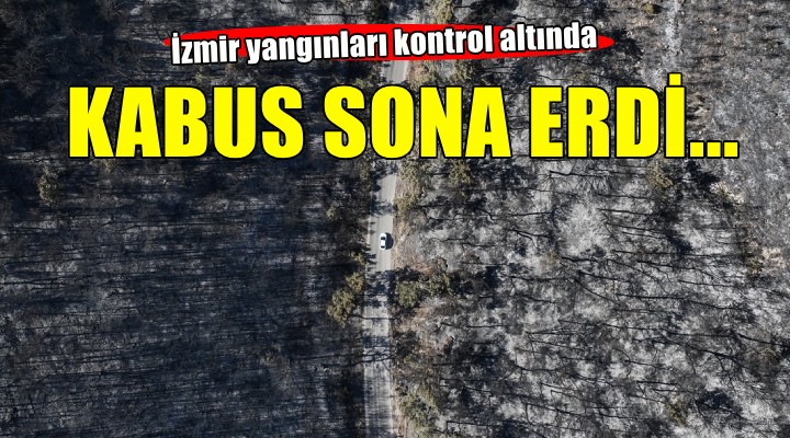 İzmir'deki yangınlar kontrol altına alındı!