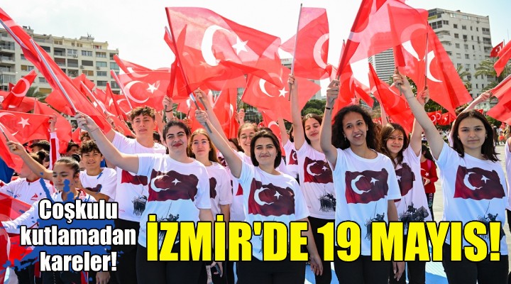 İzmir'den 19 Mayıs manzaraları!