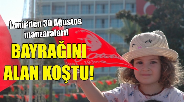 İzmir'den 30 Ağustos manzaraları!