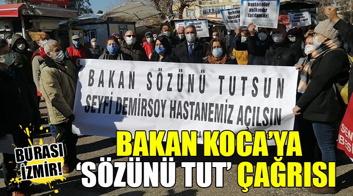 İzmir'den Bakan Koca'ya 'Sözünü tut' çağrısı...