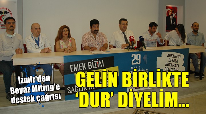 İzmir'den Beyaz Miting'e destek çağrısı