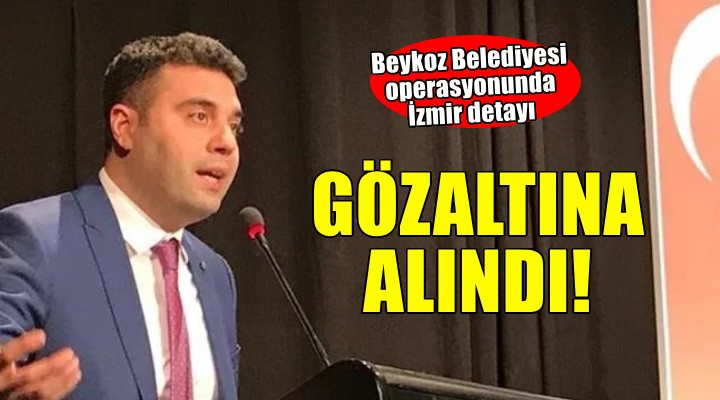 İzmir'den Beykoz'a transfer olmuştu.. Gözaltına alındı!