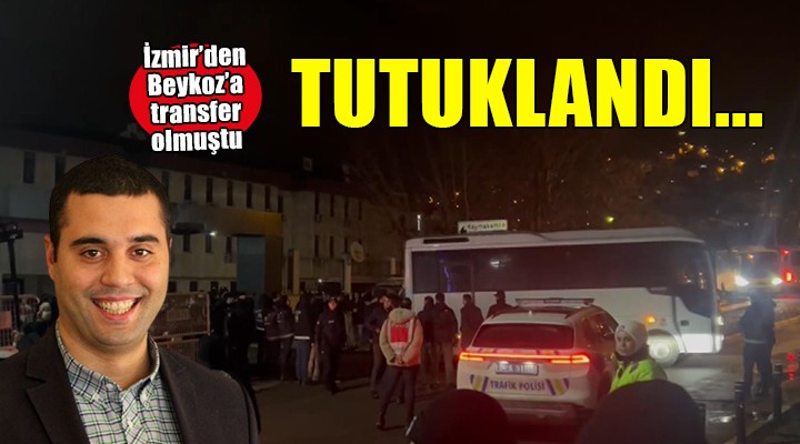 İzmir'den Beykoz'a transfer olmuştu... TUTUKLANDI!