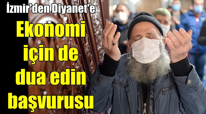 İzmir'den Diyanet'e 'ekonomi için de dua edin' başvurusu!