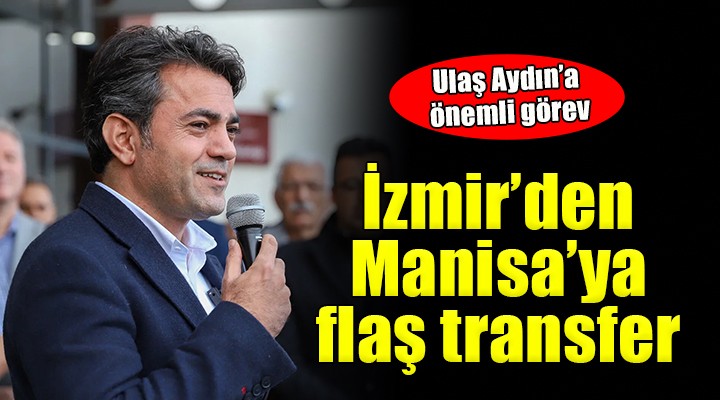 İzmir'den Manisa'ya flaş transfer...