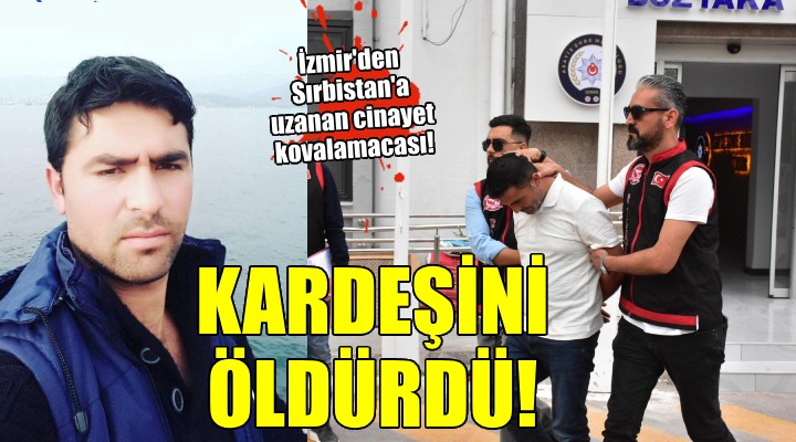 İzmir'den Sırbistan'a uzanan cinayet kovalamacası...