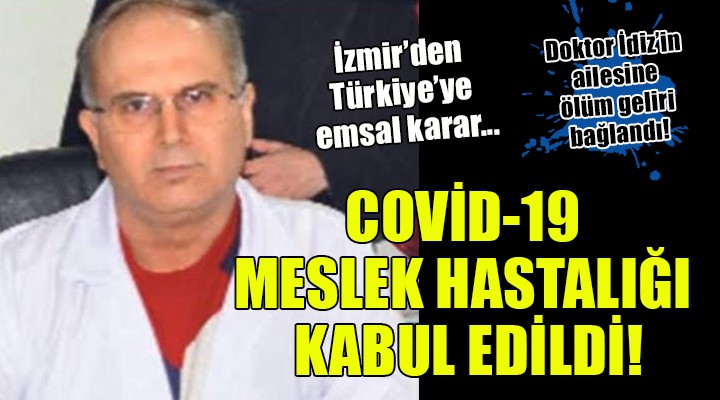 İzmir'den Türkiye'ye emsal karar... Covid-19 meslek hastalığı sayıldı!
