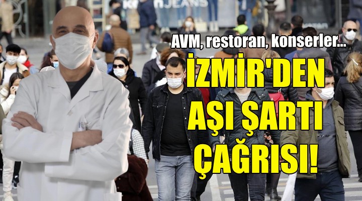 İzmir'den aşı şartı çağrısı!