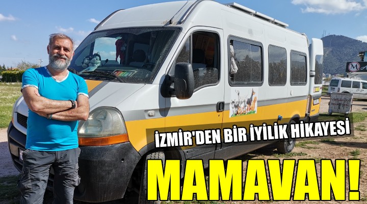 İzmir'den bir iyilik hikayesi: MAMAVAN!