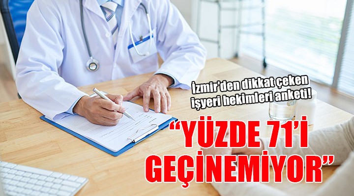 İzmir'den dikkat çeken işyeri hekimleri anketi!