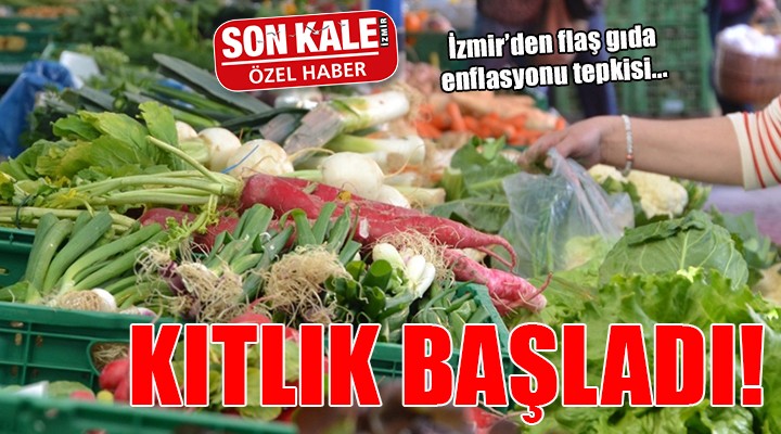 İzmir'den flaş gıda enflasyonu tepkisi: KITLIK!