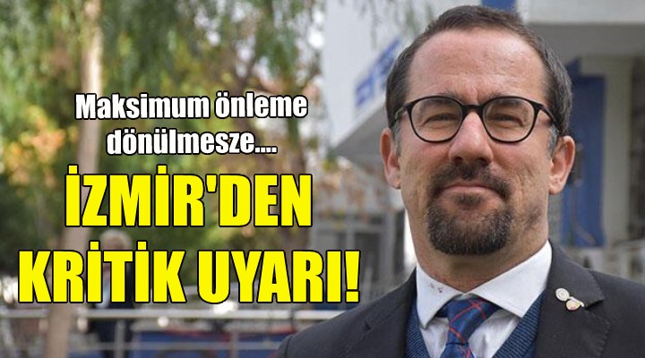 İzmir'den kritik uyarı!