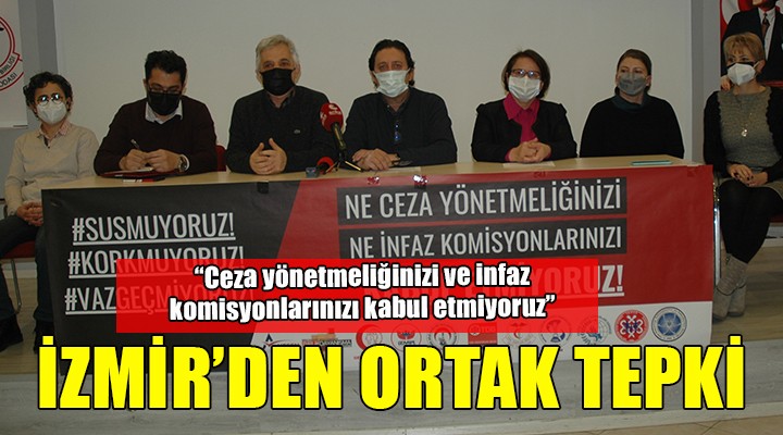 İzmir'den ortak tepki: Ceza yönetmeliğini ve infaz komisyonlarınızı kabul etmiyoruz!