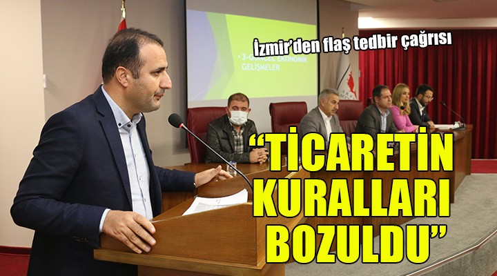 İzmir'den tedbir çağrısı... TİCARETİN KURALLARI BOZULDU!