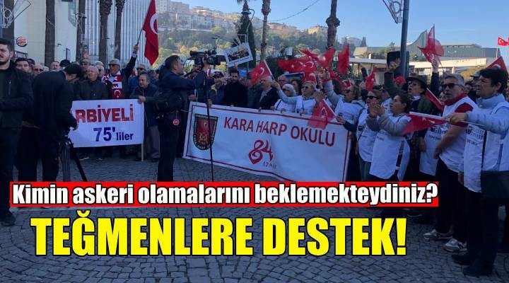 İzmir'den teğmenlere destek: Kimin askeri olamalarını beklemekteydiniz?