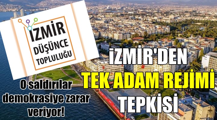 İzmir'den 'tek adam rejimi' tepkisi