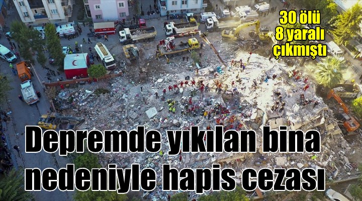 İzmir depreminde yıkılan binayla ilgili sanıklara hapis kararı