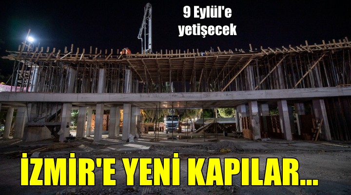 İzmir'e 9 Eylül'de yeni kapılar...