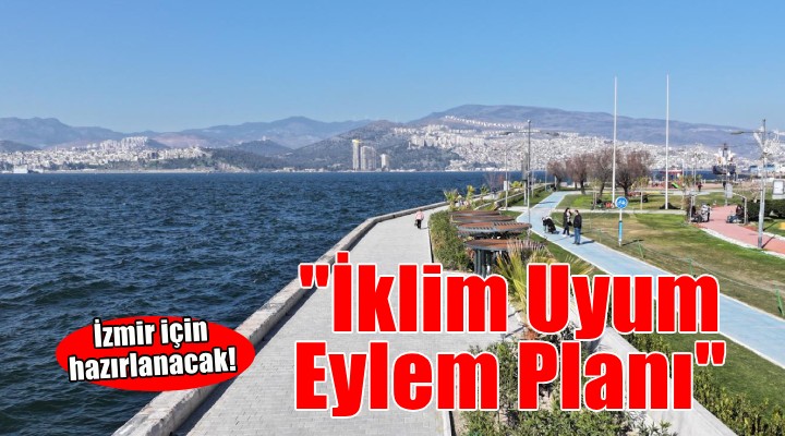 İzmir'e ''İklim Uyum Eylem Planı''