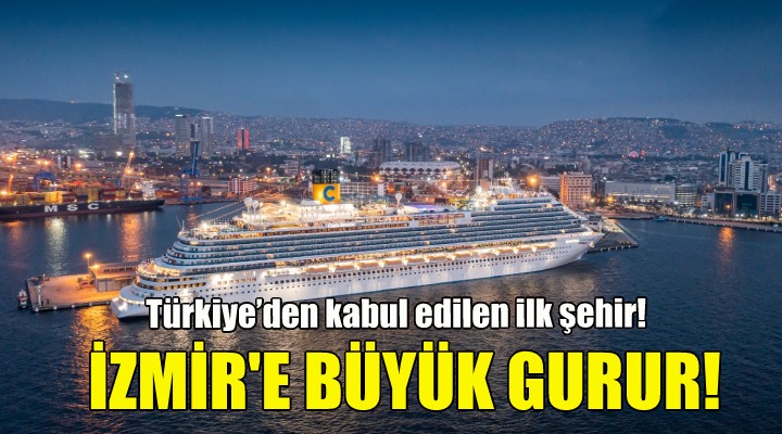 İzmir'e büyük gurur... Türkiye'den kabul edilen ilk şehir oldu!