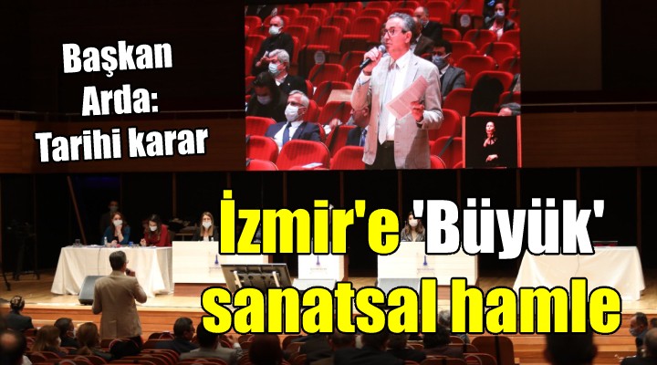 İzmir'e 'büyük' sanatsal hamle